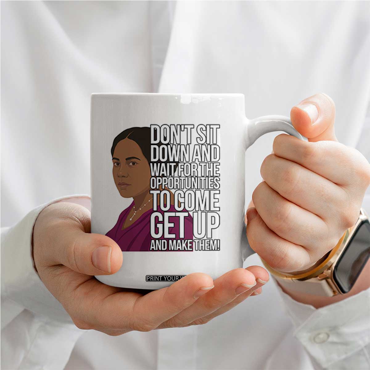 Madam CJ Walker Quote Coffee Mug Do Not Sit Down And Wait For Opportunities TS12 Print Your Wear