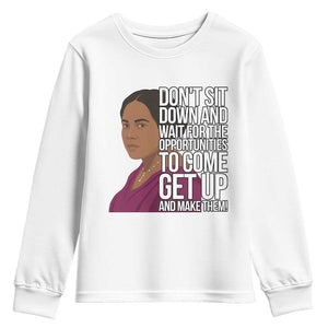 Madam CJ Walker Quote Youth Sweatshirt Do Not Sit Down And Wait For Opportunities TS12 White Print Your Wear