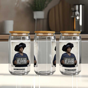 Madam CJ Walker Quote Glass Can I Got My Start By Giving Myself A Start TS12 Print Your Wear