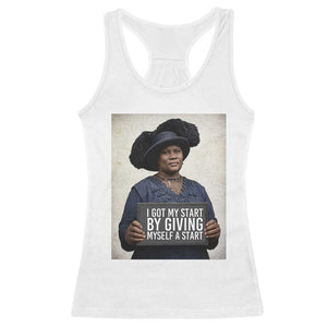 Madam CJ Walker Quote Racerback Tank Top I Got My Start By Giving Myself A Start TS12 White Print Your Wear