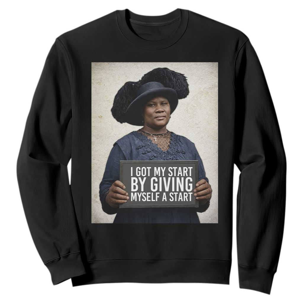 Madam CJ Walker Quote Sweatshirt I Got My Start By Giving Myself A Start TS12 Black Print Your Wear