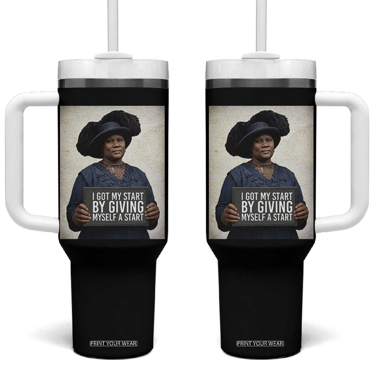Madam CJ Walker Quote Tumbler With Handle I Got My Start By Giving Myself A Start TS12 One Size: 40 oz Black Print Your Wear