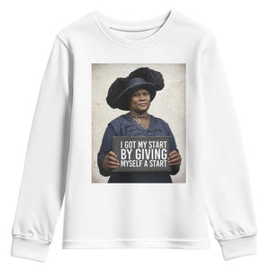 Madam CJ Walker Quote Youth Sweatshirt I Got My Start By Giving Myself A Start TS12 White Print Your Wear