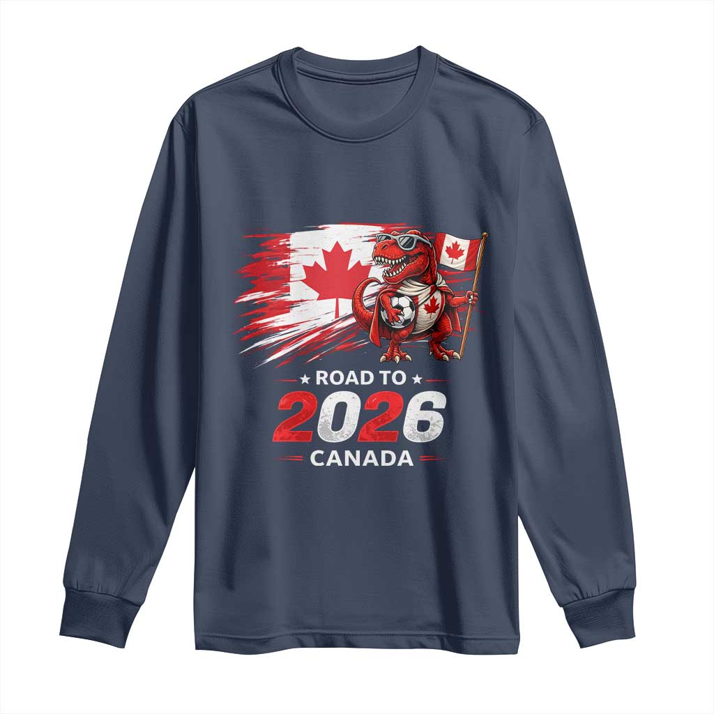 Funny Canada Soccer Dinosaur Long Sleeve Shirt Road To 2026 TS12 Navy Print Your Wear