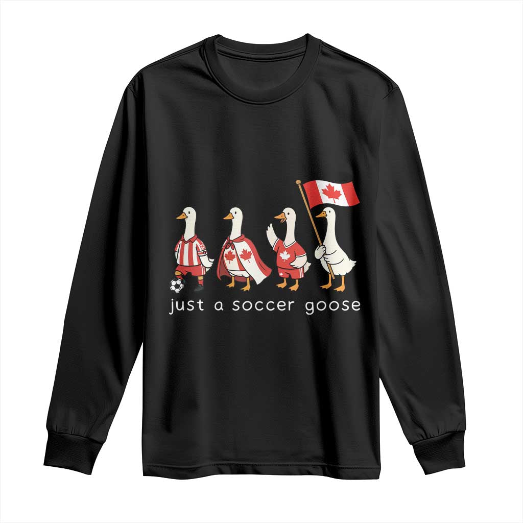 Funny Just A Soccer Goose Long Sleeve Shirt Canada Soccer Lover TS12 Black Print Your Wear