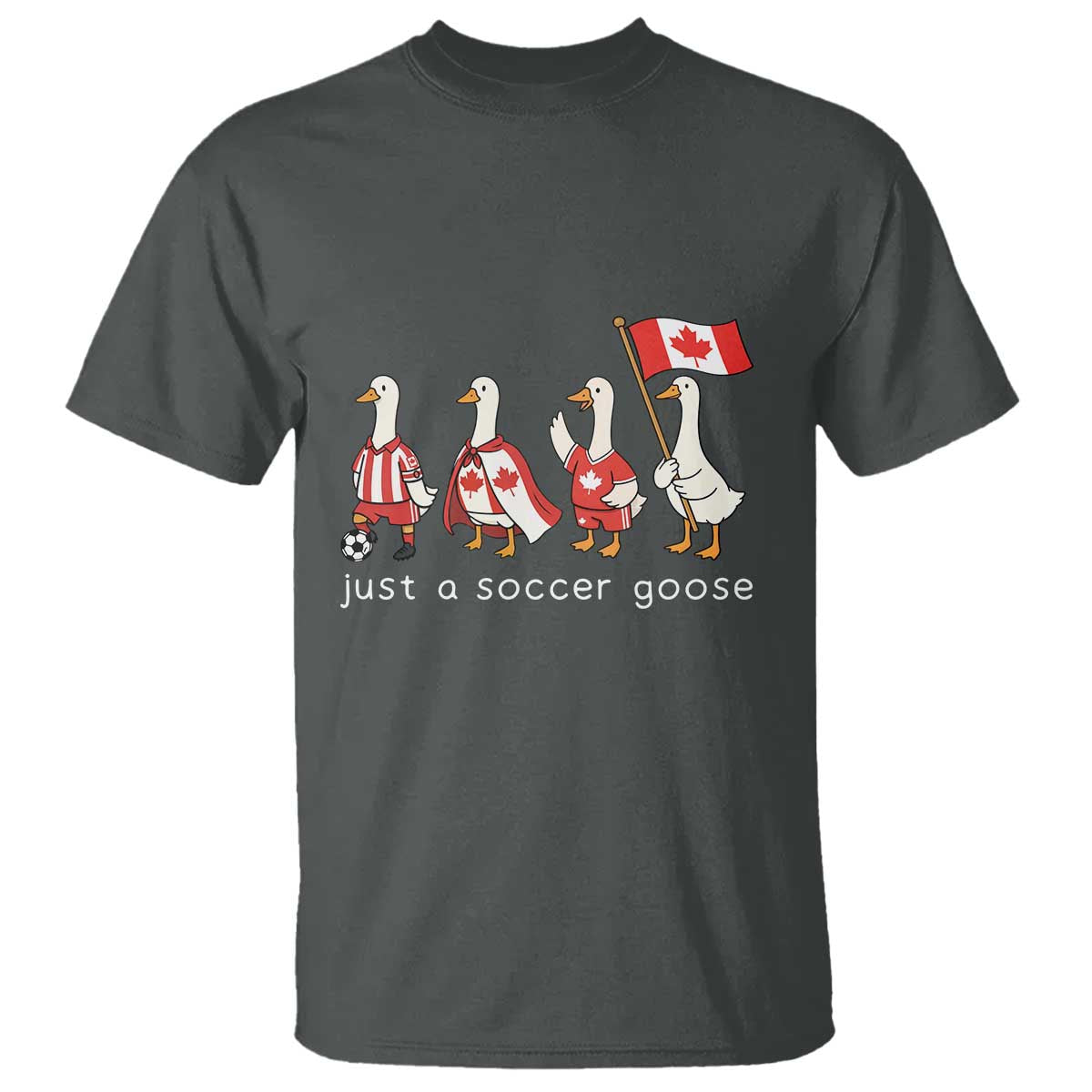 Funny Just A Soccer Goose T Shirt Canada Soccer Lover TS12 Dark Heather Print Your Wear