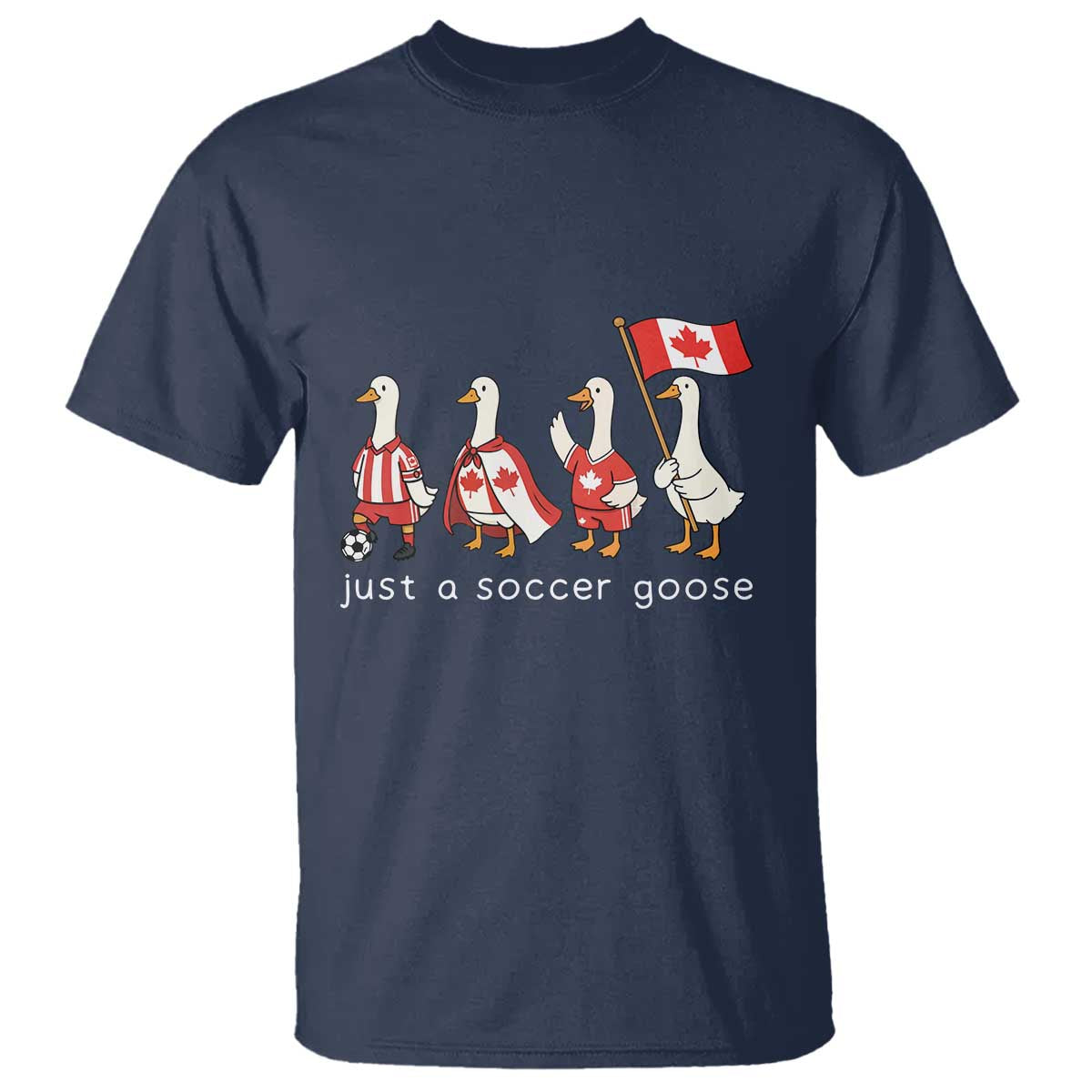 Funny Just A Soccer Goose T Shirt Canada Soccer Lover TS12 Navy Print Your Wear