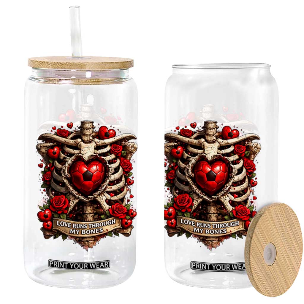 Love Runs Through My Bones Glass Can Funny Skeleton Soccer Player Gift TS12 Print Your Wear