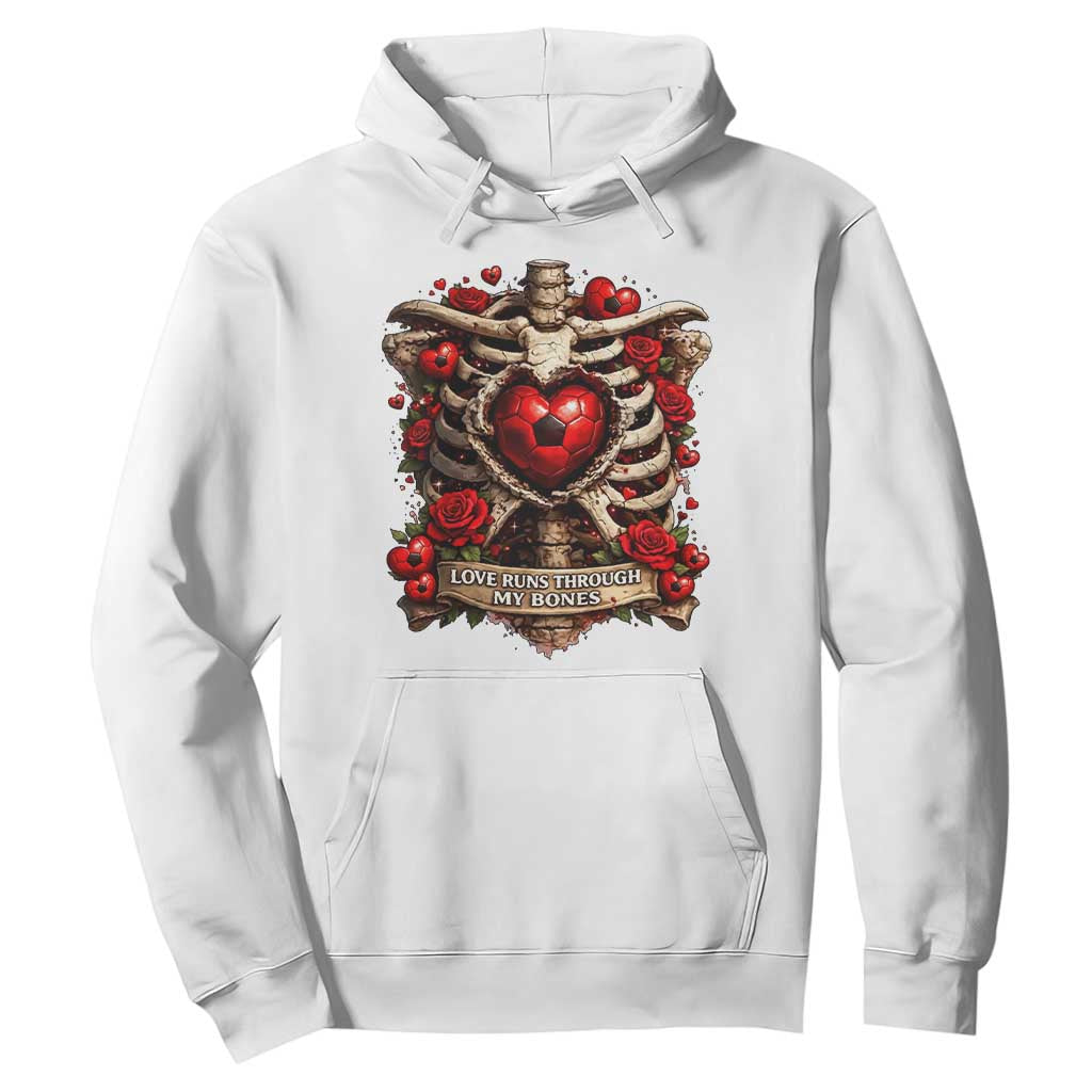 Love Runs Through My Bones Hoodie Funny Skeleton Soccer Player Gift TS12 White Print Your Wear