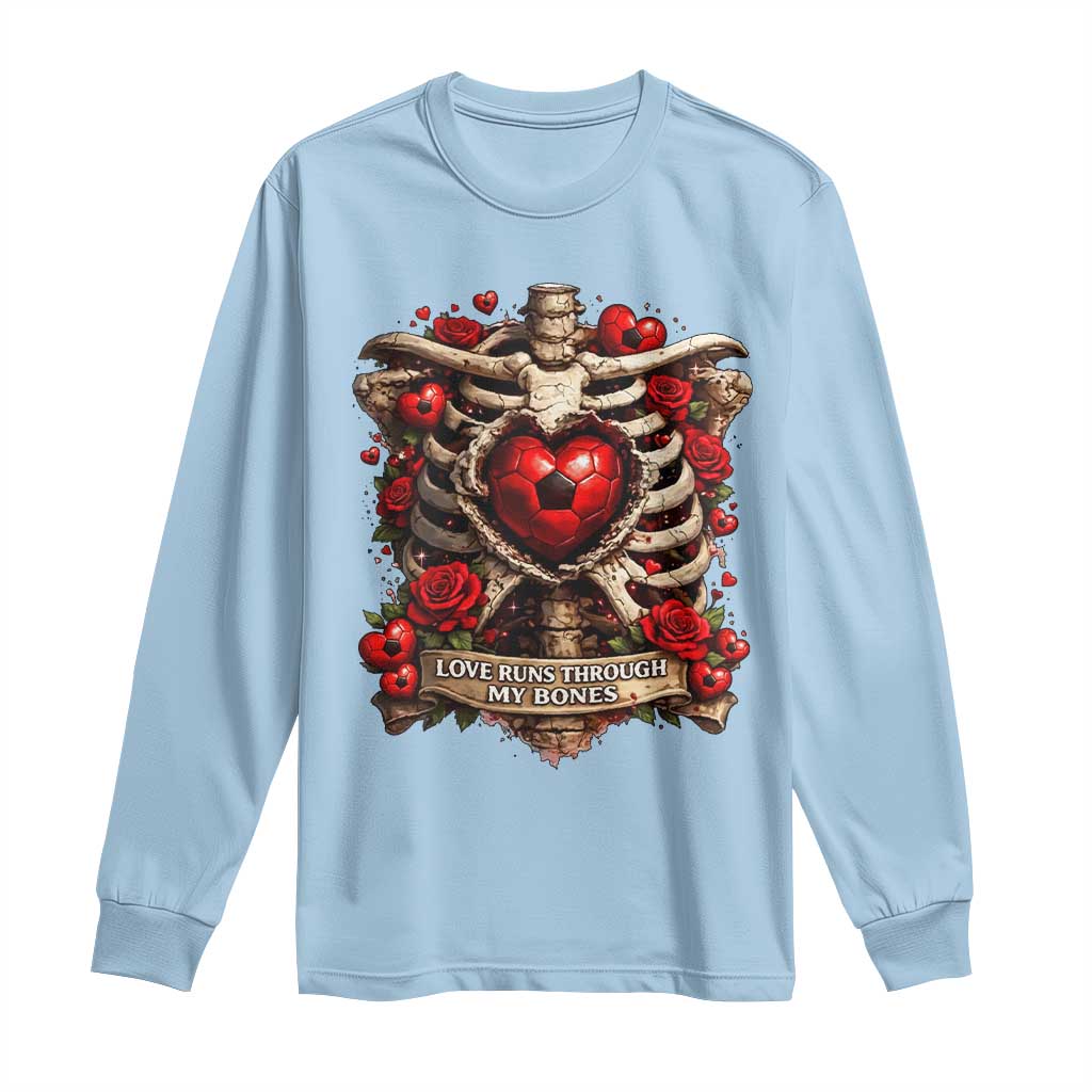 Love Runs Through My Bones Long Sleeve Shirt Funny Skeleton Soccer Player Gift TS12 Light Blue Print Your Wear