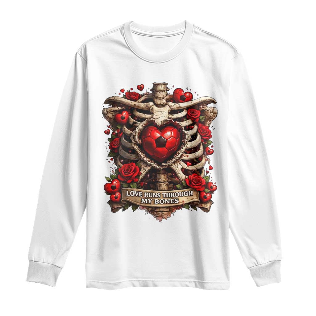 Love Runs Through My Bones Long Sleeve Shirt Funny Skeleton Soccer Player Gift TS12 White Print Your Wear