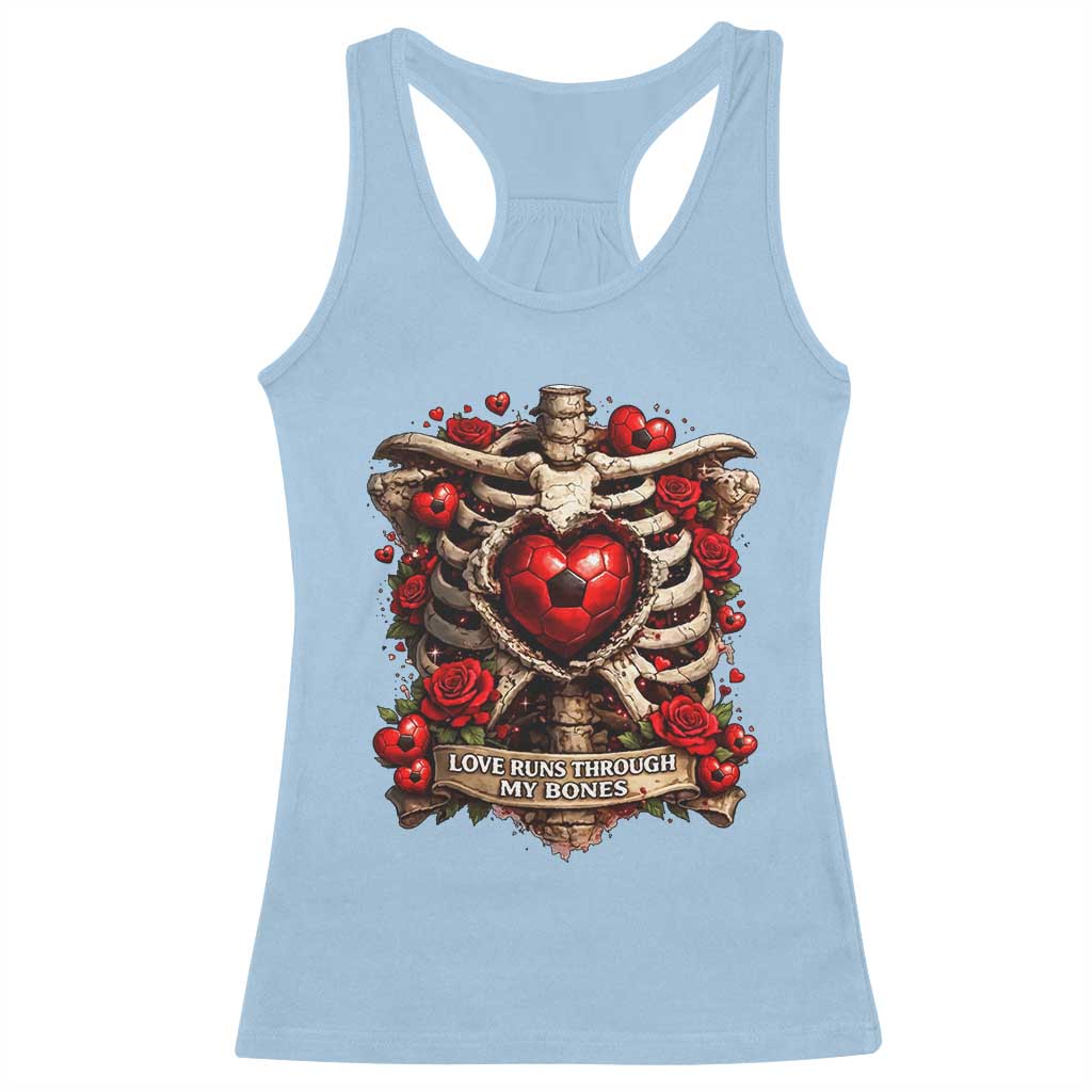 Love Runs Through My Bones Racerback Tank Top Funny Skeleton Soccer Player Gift TS12 Light Blue Print Your Wear