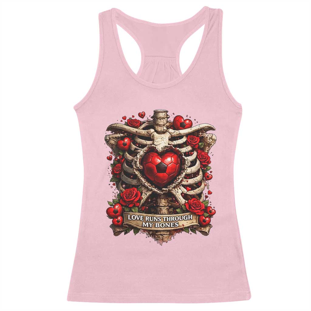 Love Runs Through My Bones Racerback Tank Top Funny Skeleton Soccer Player Gift TS12 Light Pink Print Your Wear