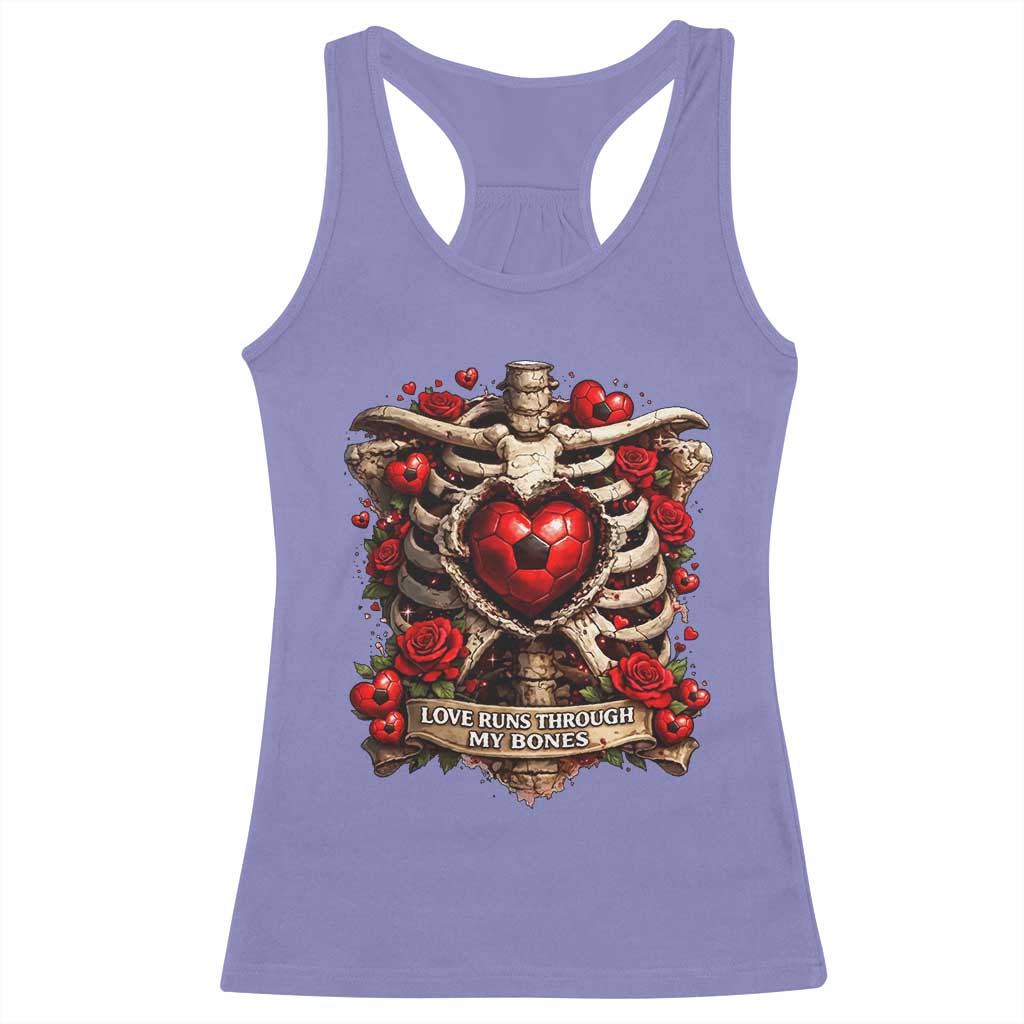 Love Runs Through My Bones Racerback Tank Top Funny Skeleton Soccer Player Gift TS12 Violet Print Your Wear