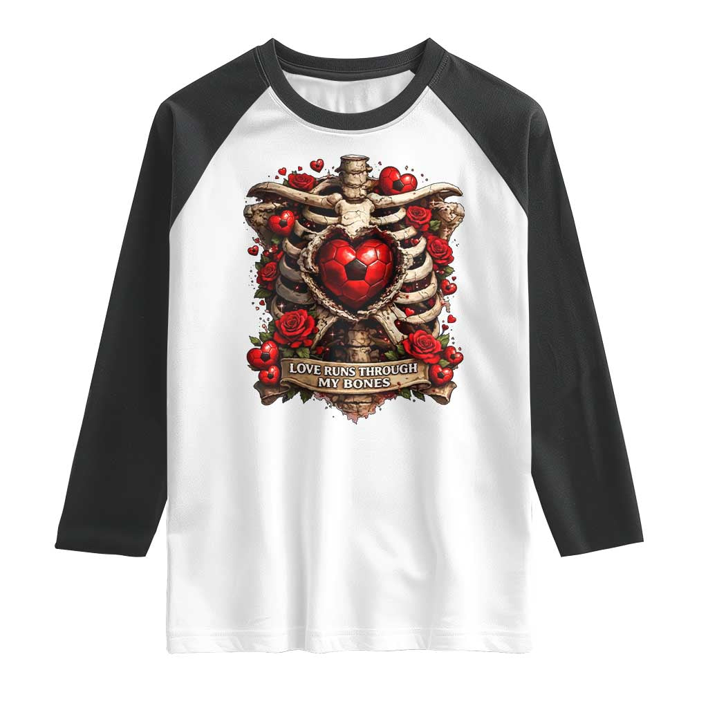Love Runs Through My Bones Raglan Shirt Funny Skeleton Soccer Player Gift TS12 White Black Print Your Wear