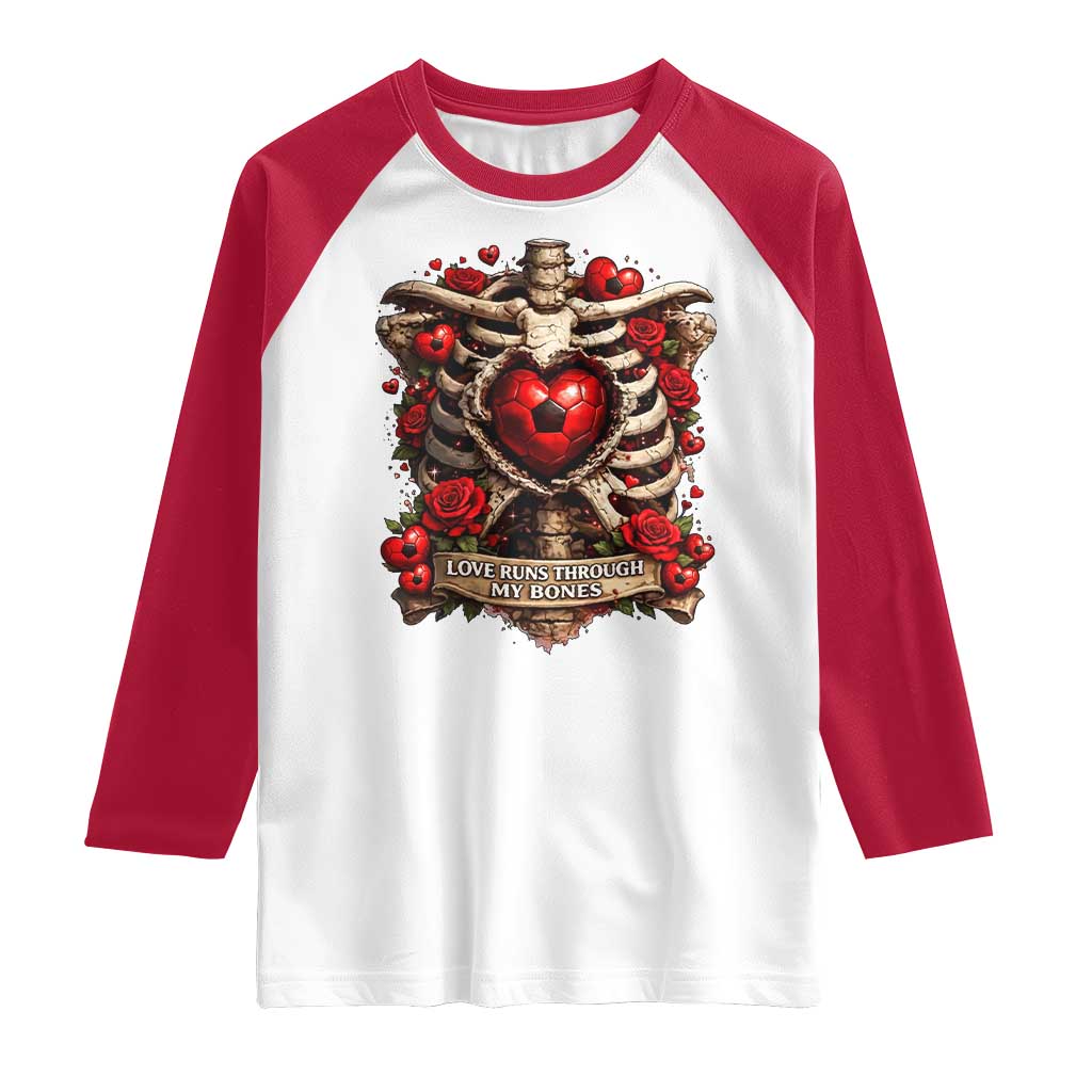 Love Runs Through My Bones Raglan Shirt Funny Skeleton Soccer Player Gift TS12 White Red Print Your Wear