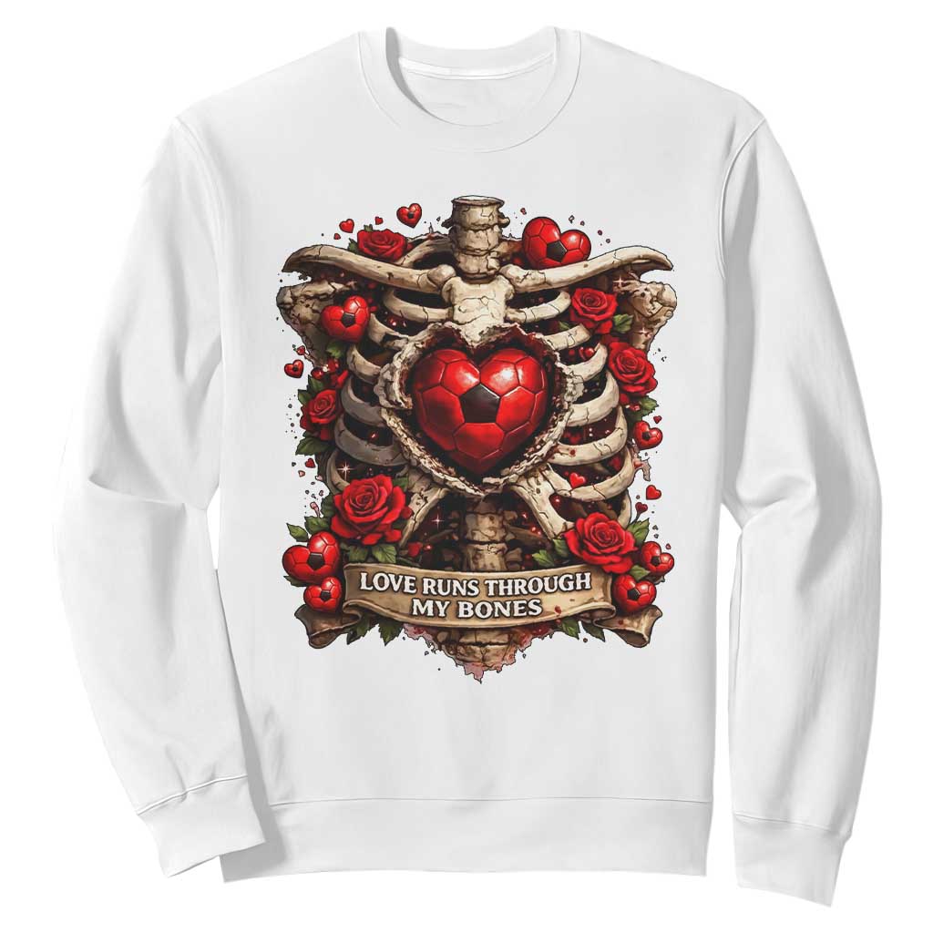 Love Runs Through My Bones Sweatshirt Funny Skeleton Soccer Player Gift TS12 White Print Your Wear