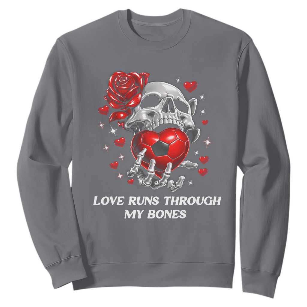 Love Runs Through My Bones Sweatshirt Funny Skeleton Soccer Gift TS12 Charcoal Print Your Wear