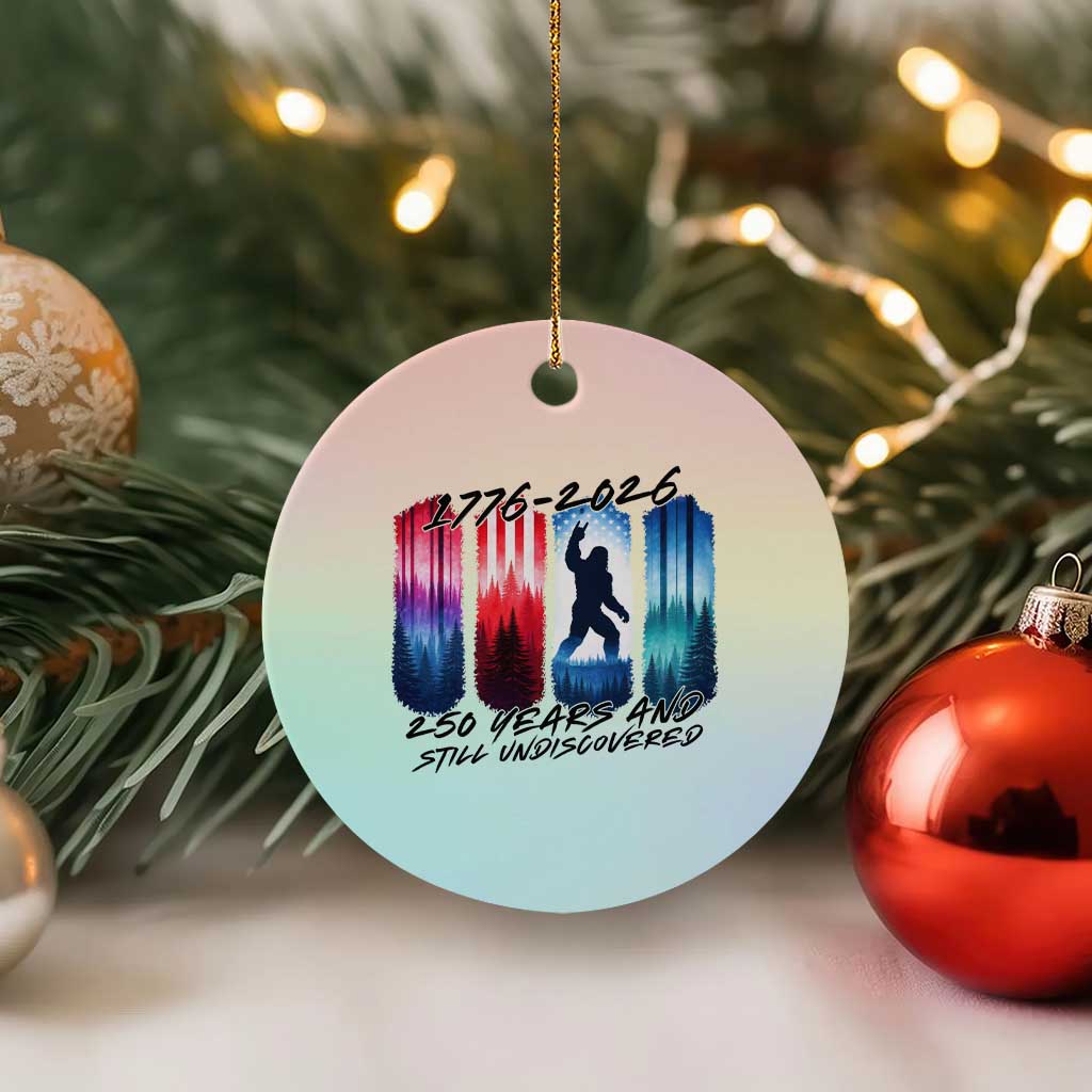 Funny Patriotic Bigfoot Ceramic Ornament 250 Years And Still Undiscovered TS12 1pc Pastel Print Your Wear