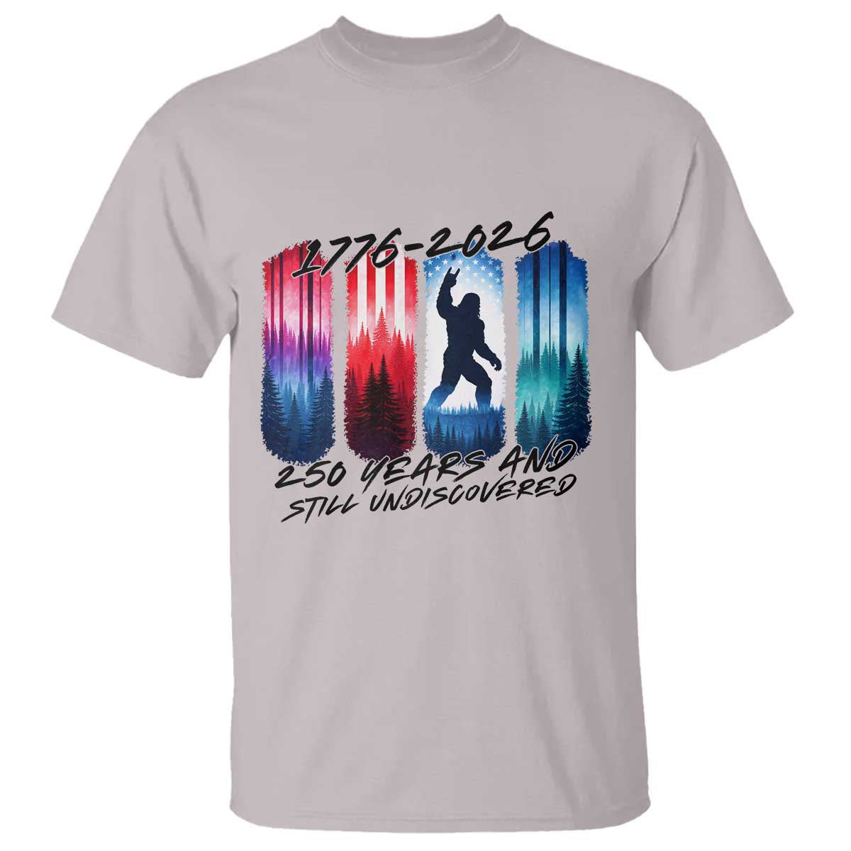 Funny Patriotic Bigfoot T Shirt 250 Years And Still Undiscovered TS12 Ice Gray Print Your Wear