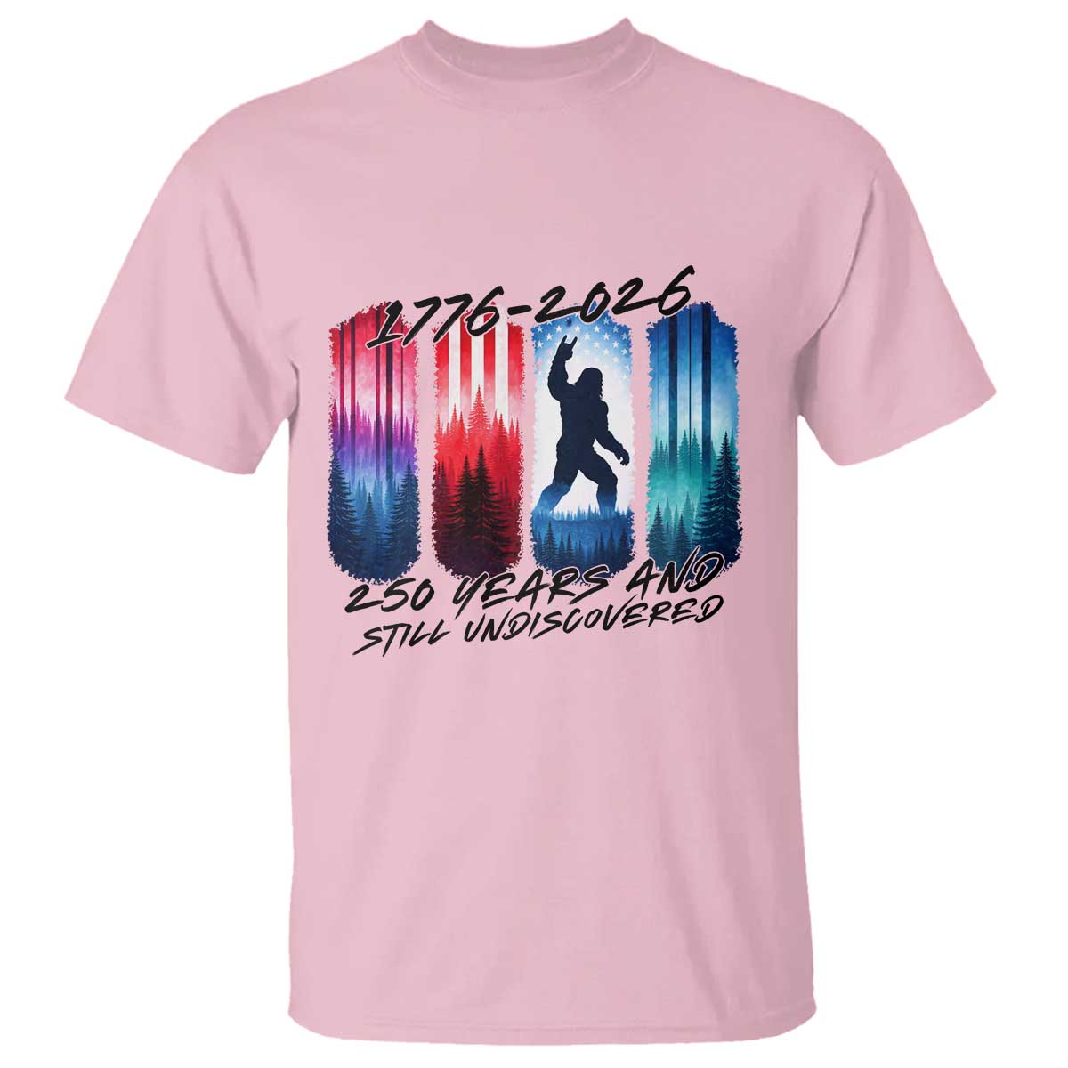 Funny Patriotic Bigfoot T Shirt 250 Years And Still Undiscovered TS12 Light Pink Print Your Wear