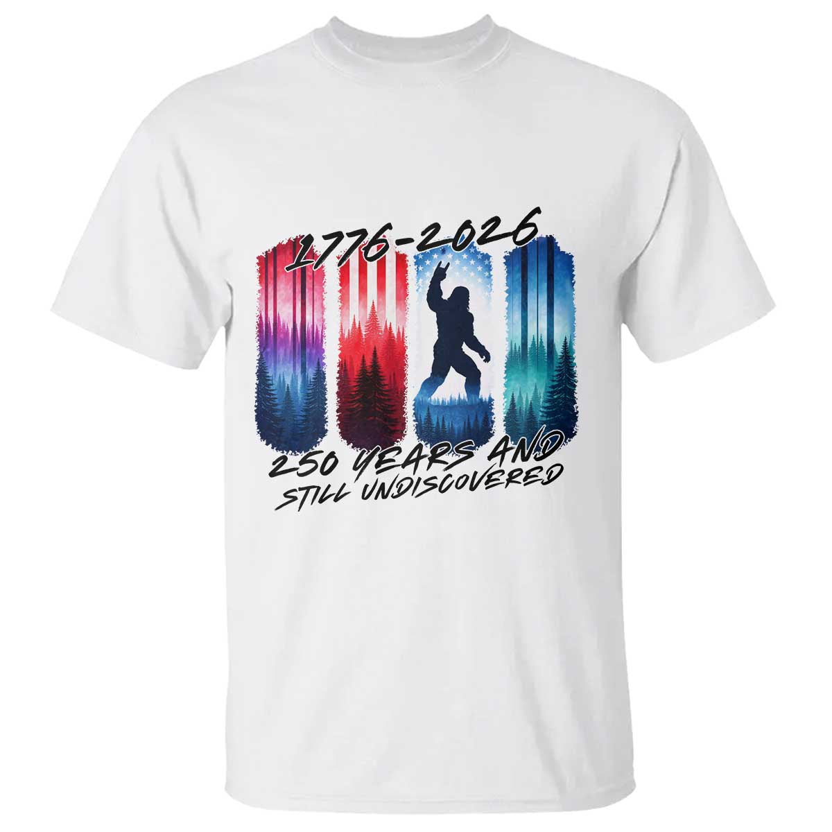 Funny Patriotic Bigfoot T Shirt 250 Years And Still Undiscovered TS12 White Print Your Wear