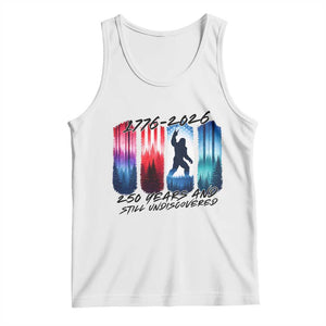 Funny Patriotic Bigfoot Tank Top 250 Years And Still Undiscovered TS12 White Print Your Wear