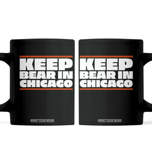 Keep Bear In Chicago CFB Coffee Mug Funny Football Fan Pride TS12 Black Print Your Wear