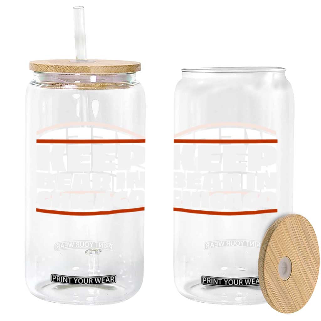 Keep Bear In Chicago CFB Glass Can Funny Football Fan Pride TS12 Print Your Wear