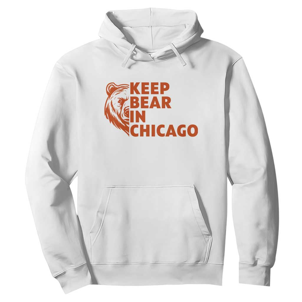 Keep Bear In Chicago CFB Hoodie Gift For Sports Lovers TS12 White Print Your Wear