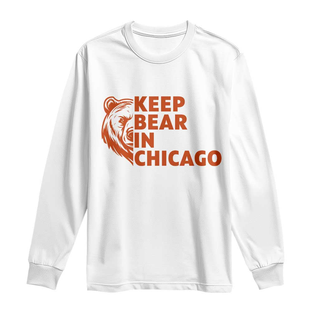 Keep Bear In Chicago CFB Long Sleeve Shirt Gift For Sports Lovers TS12 White Print Your Wear