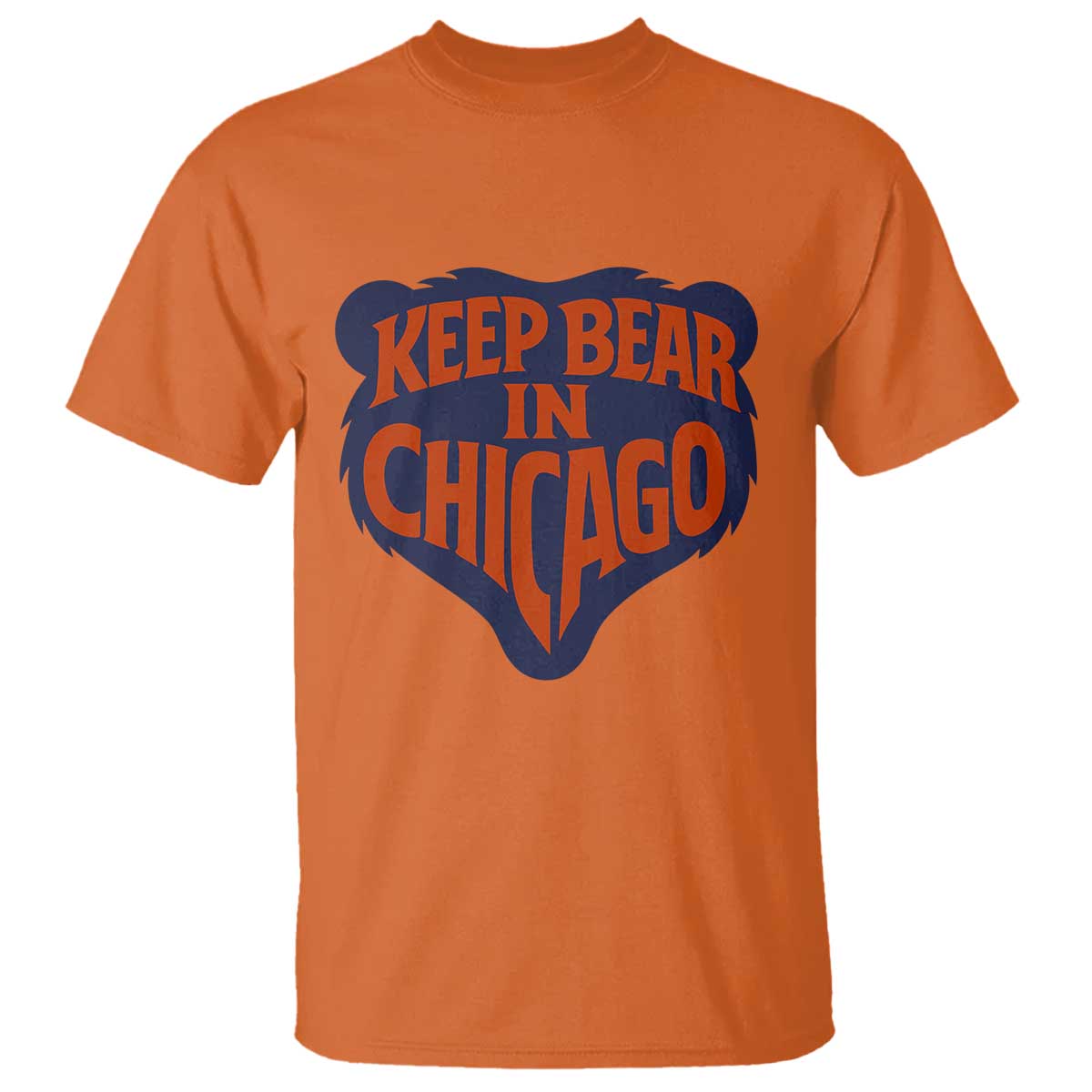 Keep Bear In Chicago CFB T Shirt Gift For Football Lovers TS12 Orange Print Your Wear