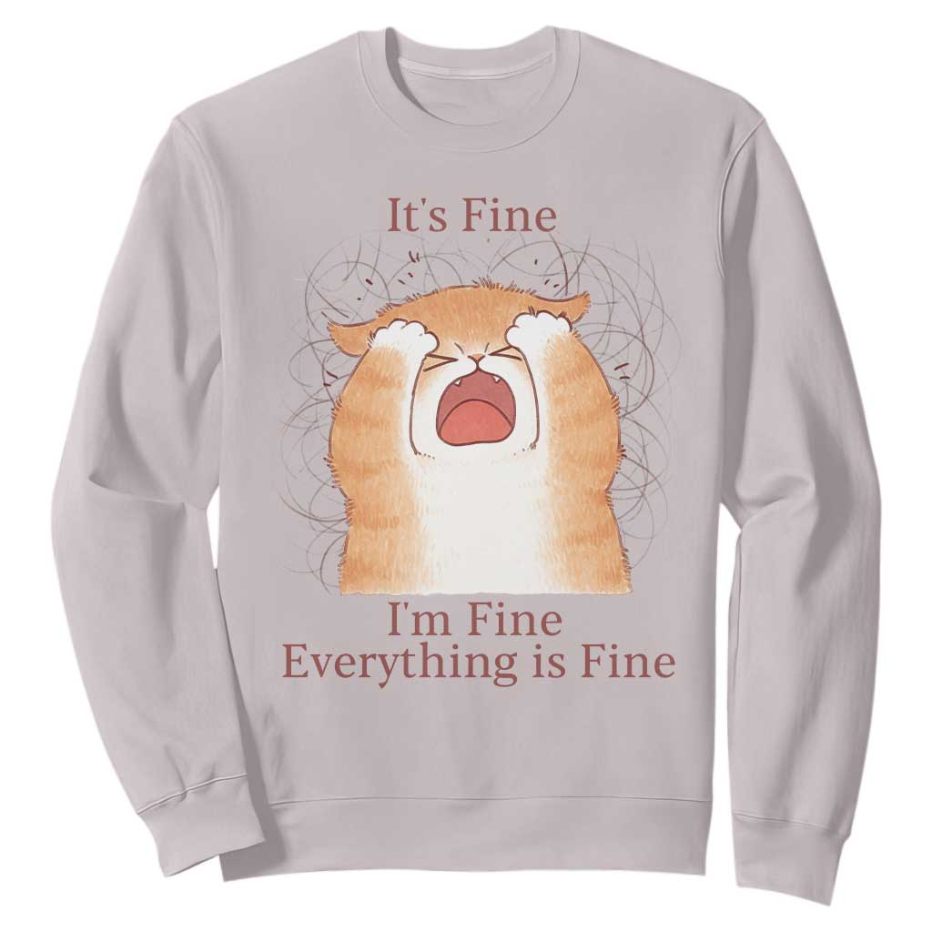 Its Fine I am Fine Everything is Fine Funny Cat Lover Sweatshirt TS12 Ice Gray Print Your Wear