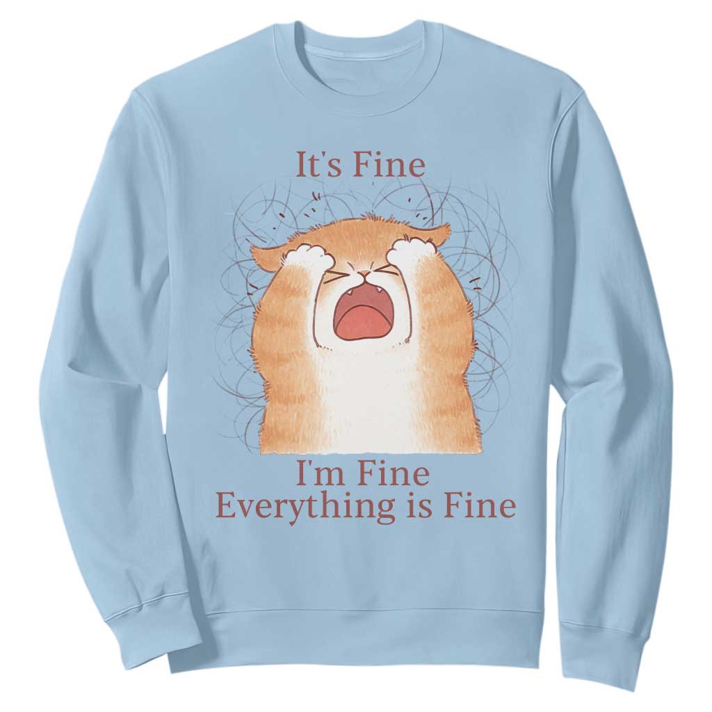 Its Fine I am Fine Everything is Fine Funny Cat Lover Sweatshirt TS12 Light Blue Print Your Wear