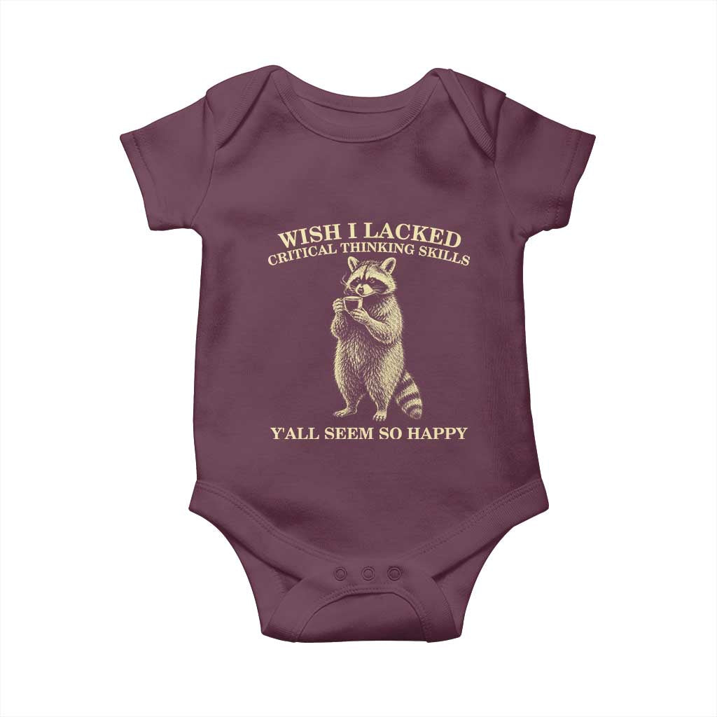 Funny Raccoon Coffee Drinker Baby Onesie Wish I Lacked Critical Thinking Skills TS12 Maroon Print Your Wear