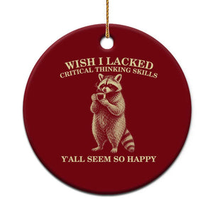 Funny Raccoon Coffee Drinker Ceramic Ornament Wish I Lacked Critical Thinking Skills TS12 1pc Red Print Your Wear