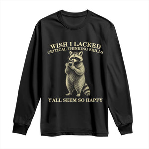 Funny Raccoon Coffee Drinker Long Sleeve Shirt Wish I Lacked Critical Thinking Skills TS12 Black Print Your Wear