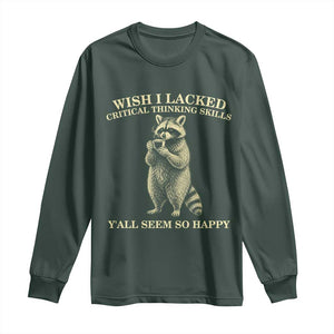 Funny Raccoon Coffee Drinker Long Sleeve Shirt Wish I Lacked Critical Thinking Skills TS12 Dark Forest Green Print Your Wear
