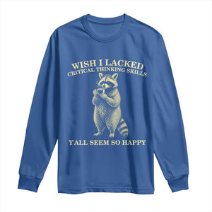Funny Raccoon Coffee Drinker Long Sleeve Shirt Wish I Lacked Critical Thinking Skills TS12 Royal Blue Print Your Wear