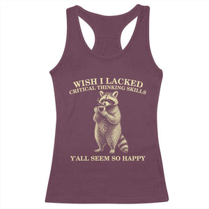 Funny Raccoon Coffee Drinker Racerback Tank Top Wish I Lacked Critical Thinking Skills TS12 Maroon Print Your Wear