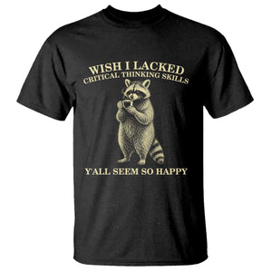 Funny Raccoon Coffee Drinker T Shirt Wish I Lacked Critical Thinking Skills TS12 Black Print Your Wear