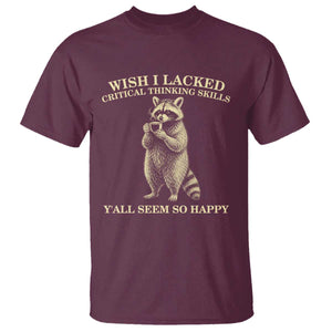 Funny Raccoon Coffee Drinker T Shirt Wish I Lacked Critical Thinking Skills TS12 Maroon Print Your Wear