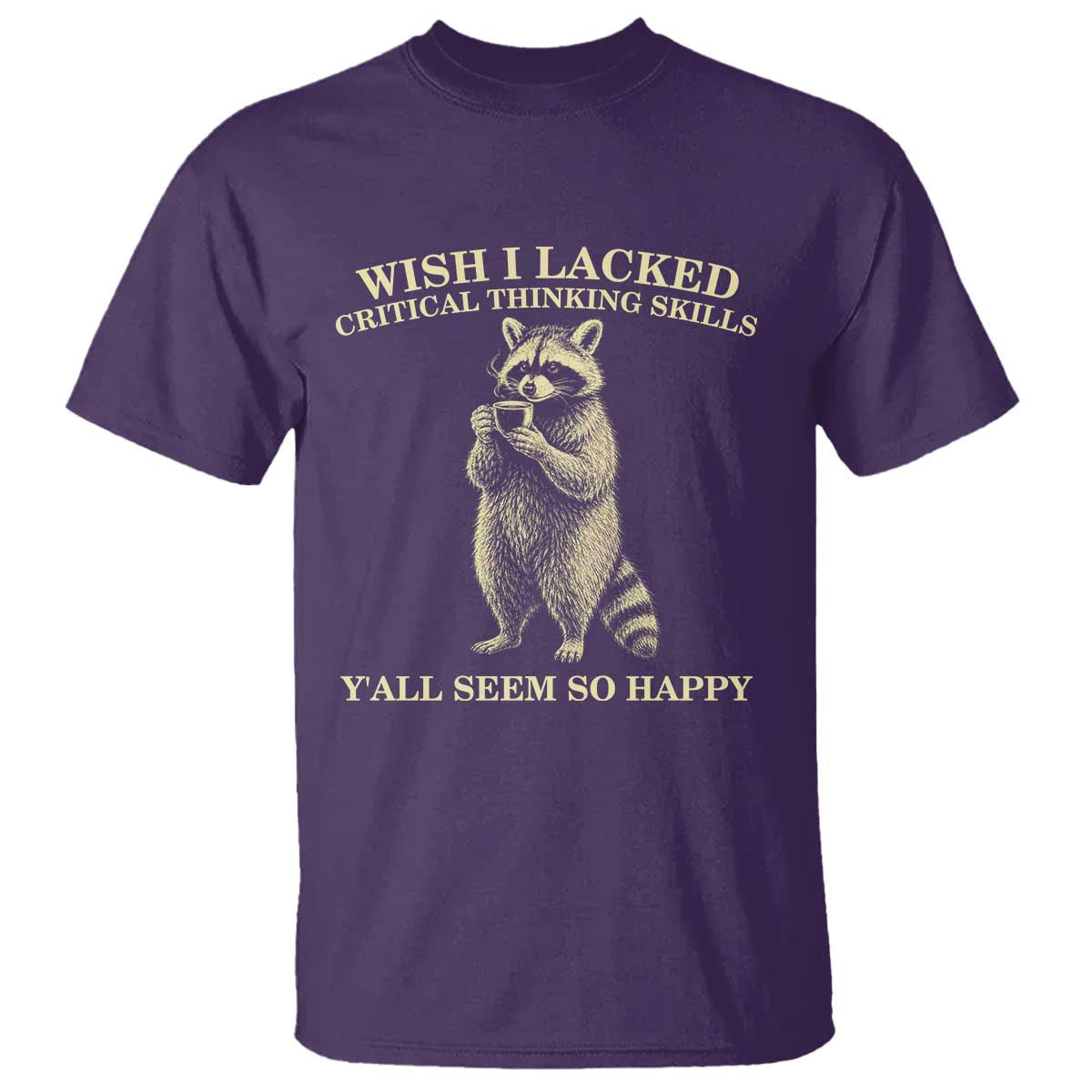 Funny Raccoon Coffee Drinker T Shirt Wish I Lacked Critical Thinking Skills TS12 Purple Print Your Wear