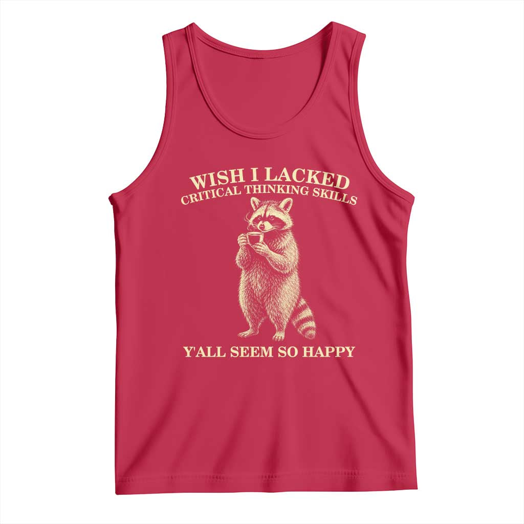 Funny Raccoon Coffee Drinker Tank Top Wish I Lacked Critical Thinking Skills TS12 Red Print Your Wear