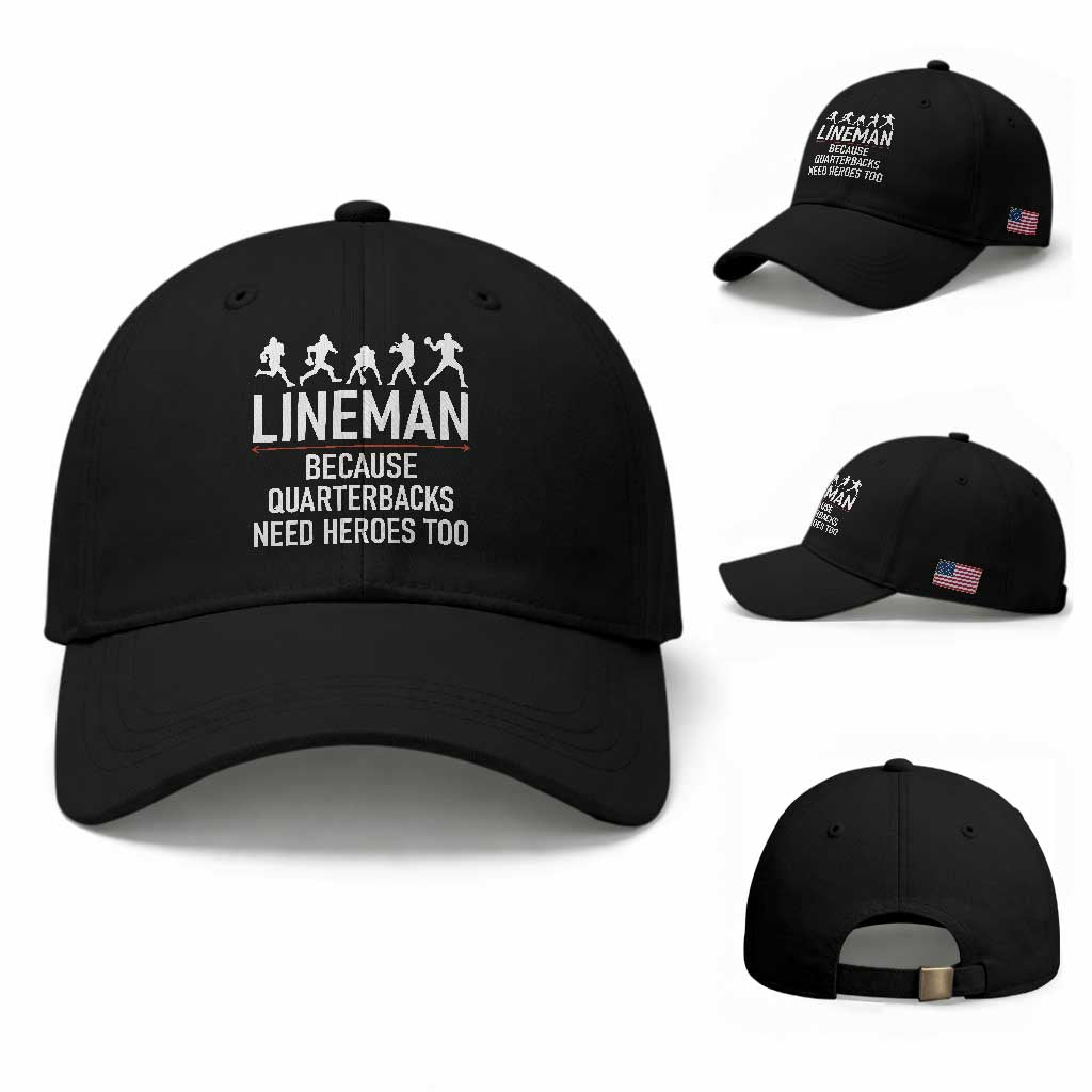 Lineman Because Quarterbacks Need Heroes Baseball Cap Football Player Gift TS12 Baseball Cap Universal Fit Black Print Your Wear