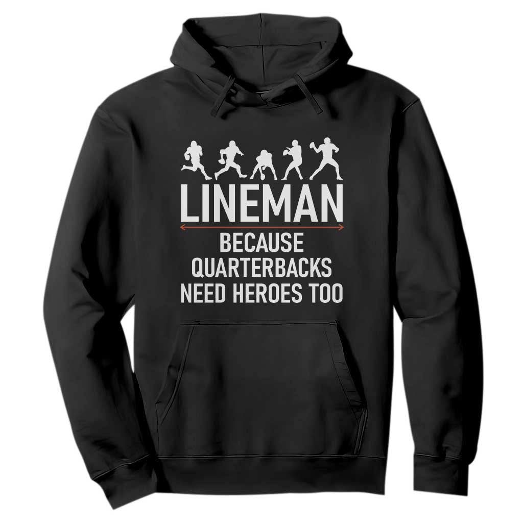 Lineman Because Quarterbacks Need Heroes Hoodie Football Player Gift TS12 Black Print Your Wear