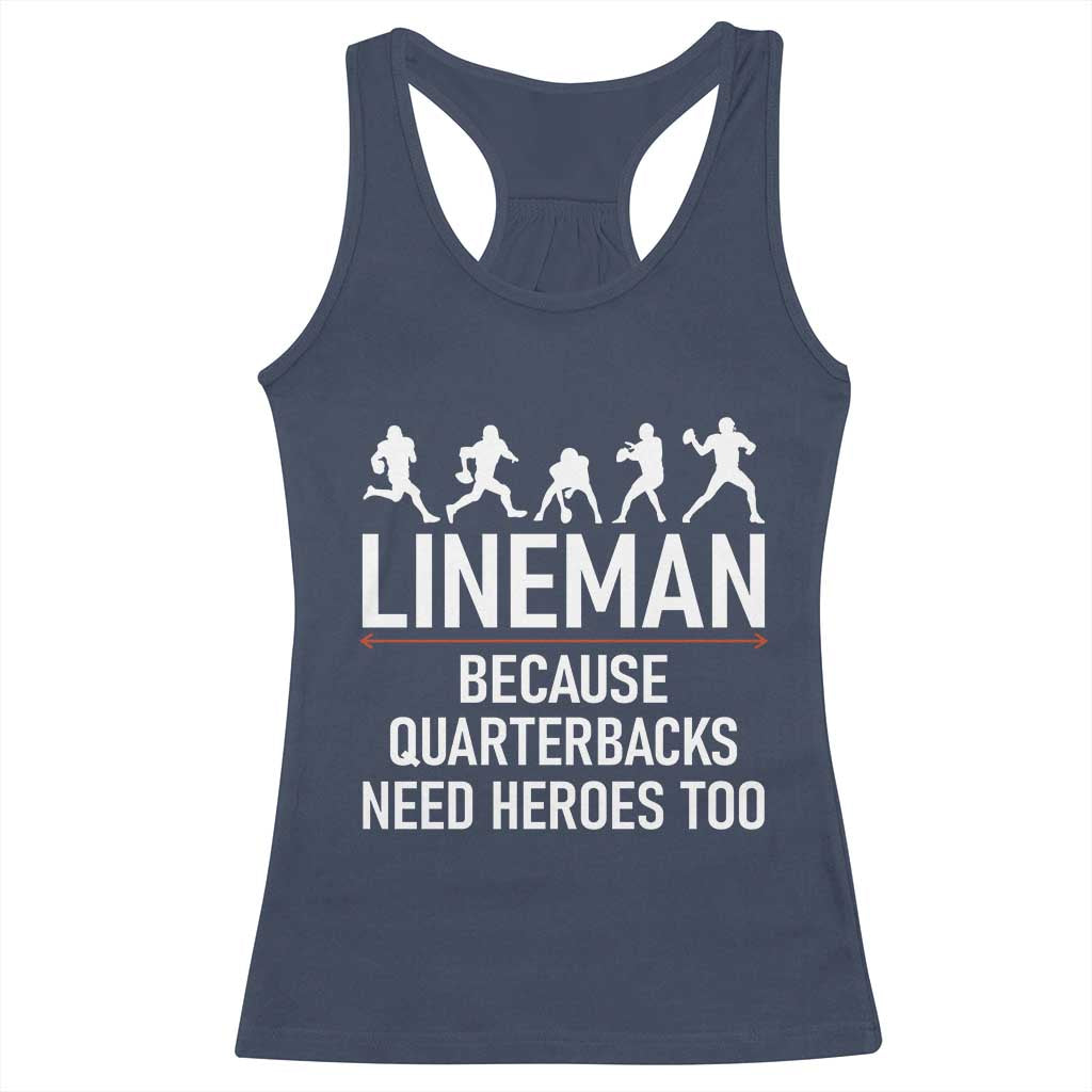 Lineman Because Quarterbacks Need Heroes Racerback Tank Top Football Player Gift TS12 Navy Print Your Wear