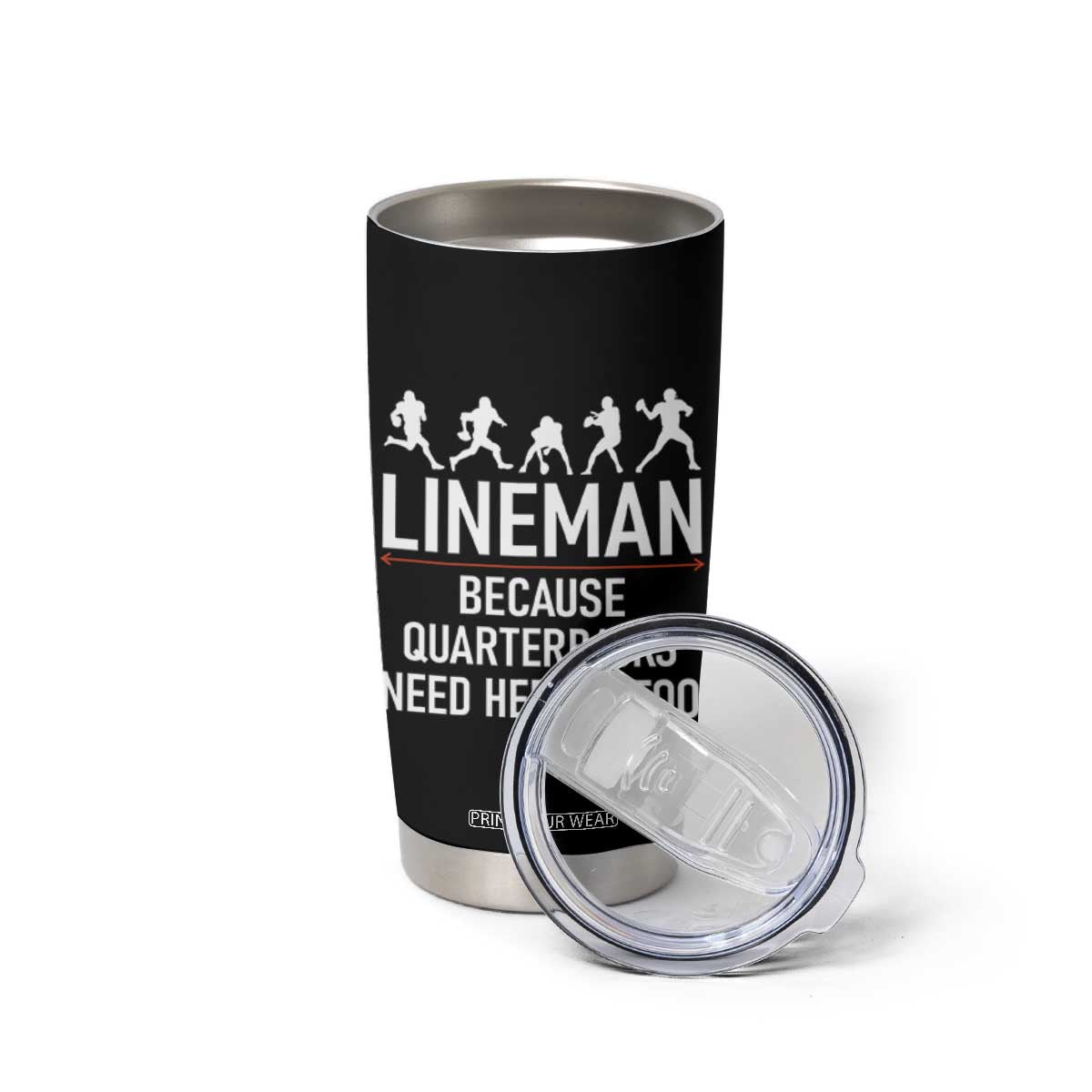 Lineman Because Quarterbacks Need Heroes Tumbler Cup Football Player Gift TS12 Print Your Wear
