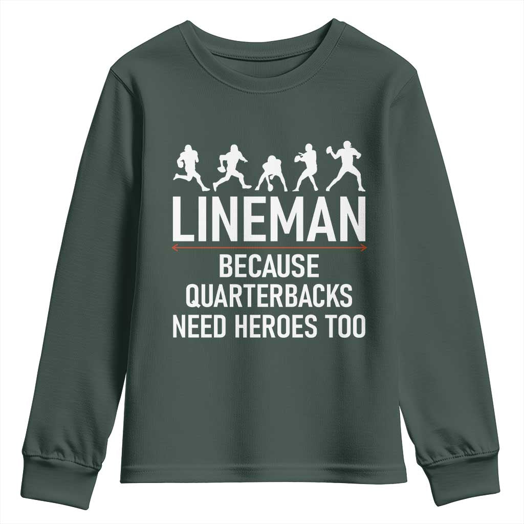 Lineman Because Quarterbacks Need Heroes Youth Sweatshirt Football Player Gift TS12 Dark Forest Green Print Your Wear