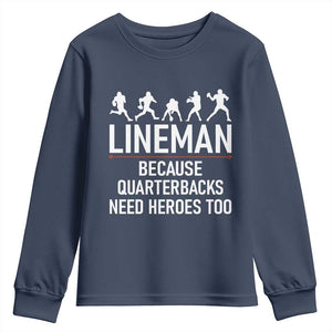 Lineman Because Quarterbacks Need Heroes Youth Sweatshirt Football Player Gift TS12 Navy Print Your Wear